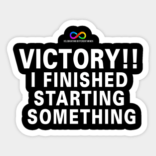 Victory!! I finished starting something Sticker